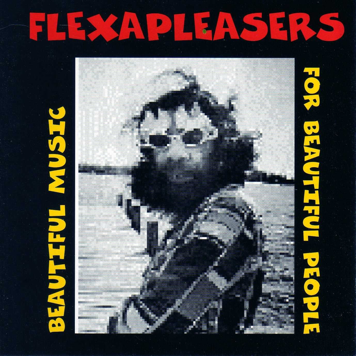Flexapleasers - Beautiful Music For Beautiful People - CD
