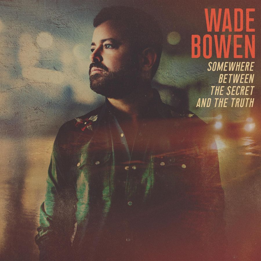 Wade Bowen - Somewhere Between The Secret And The Truth - LP