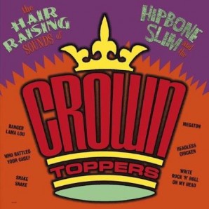 Hipbone Slim & The Crown Toppers - The Hair-Raising Sounds Of - LP