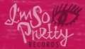 I'm So Pretty Records