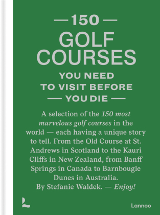 150 Golf Courses - You Need To Visit Before You Die