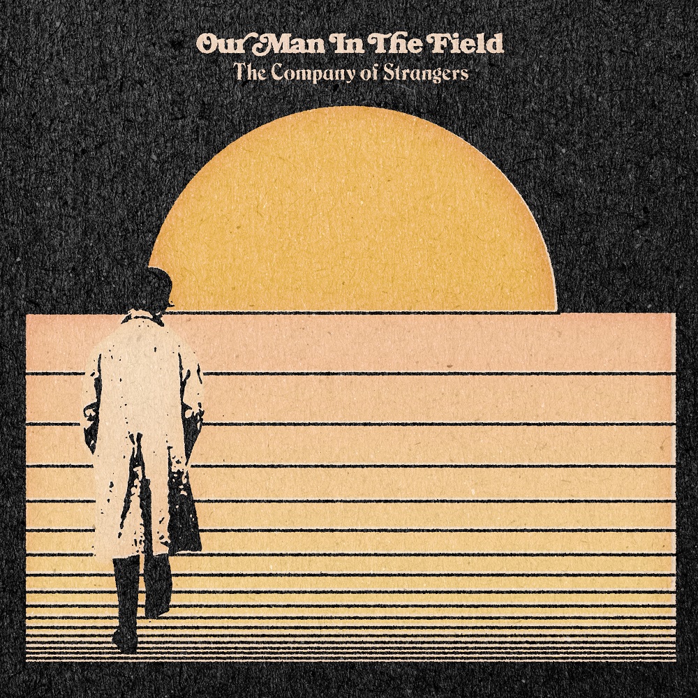 Our Man In The Field - The Company Of Strangers - LP