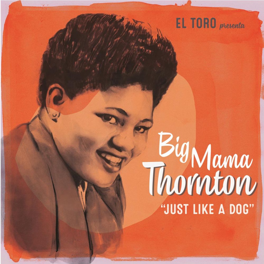 Big Mama Thornton - Just Like A Dog - 7´