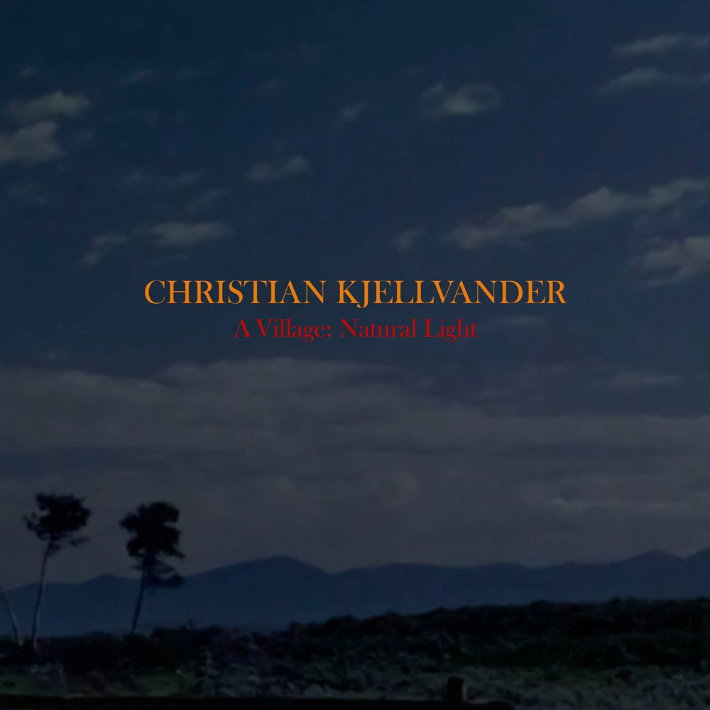 Christian Kjellvander - A Village: Natural Light - LP