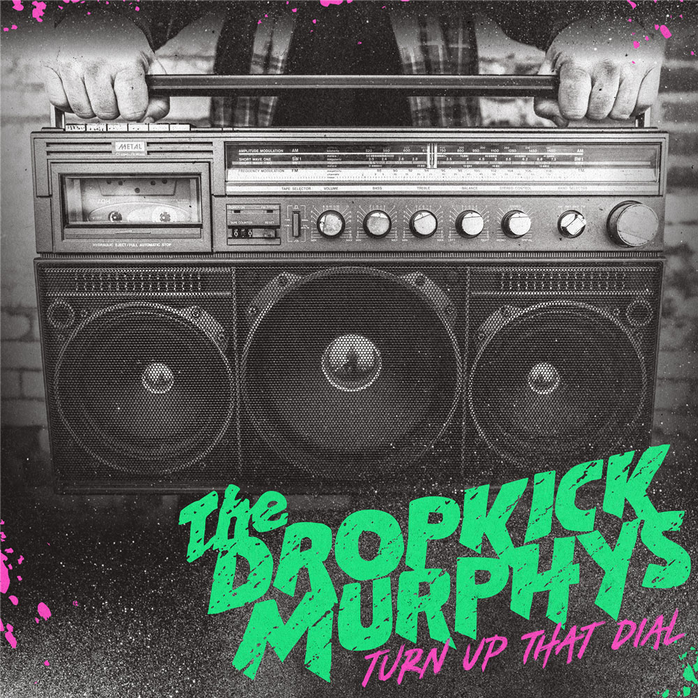 Dropkick-Murphys---Turn-Up-That-Dial-