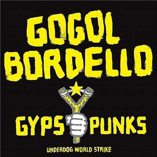 Gogol Bordello - Gypsy Punks Underdog World Strike - 2 x LP
