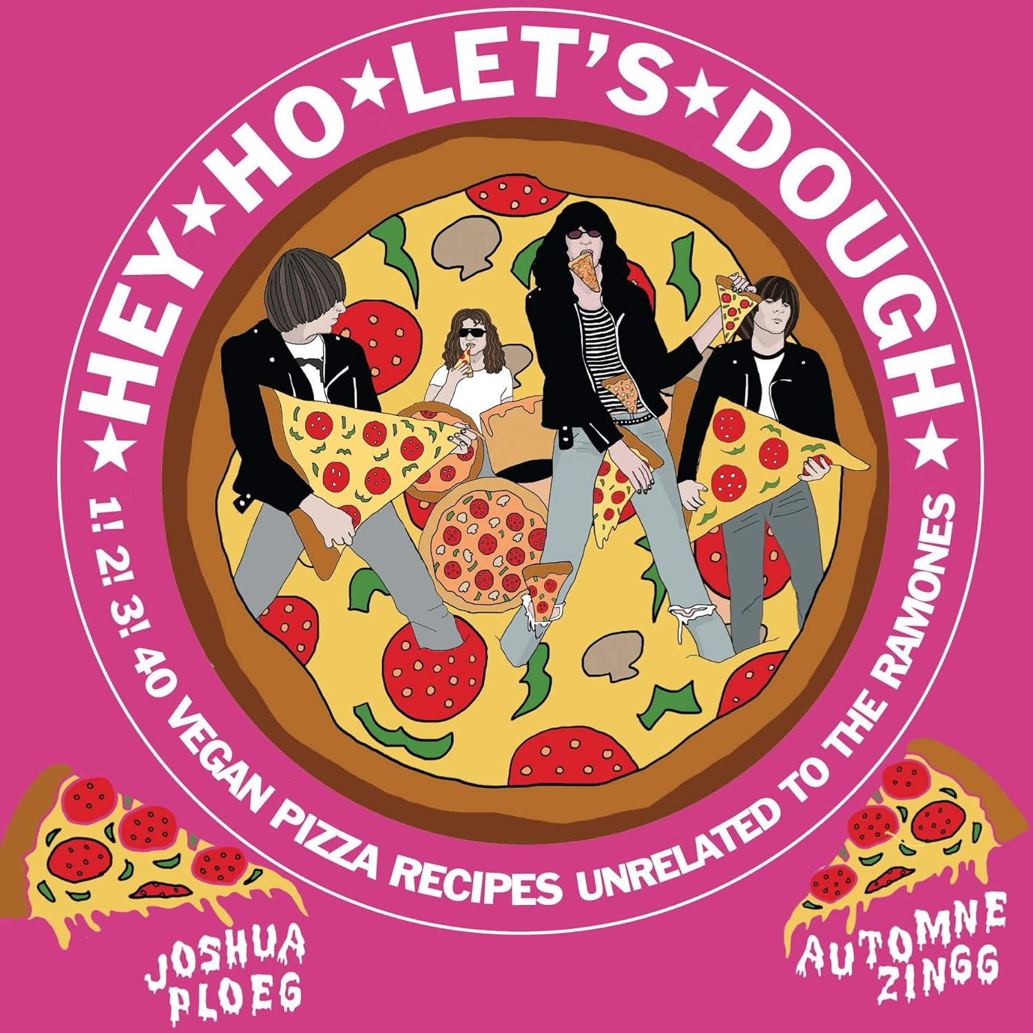 Hey Ho Lets Dough! 1! 2! 3! 40 Vegan Pizza Recipes Unrelated to the Ramones