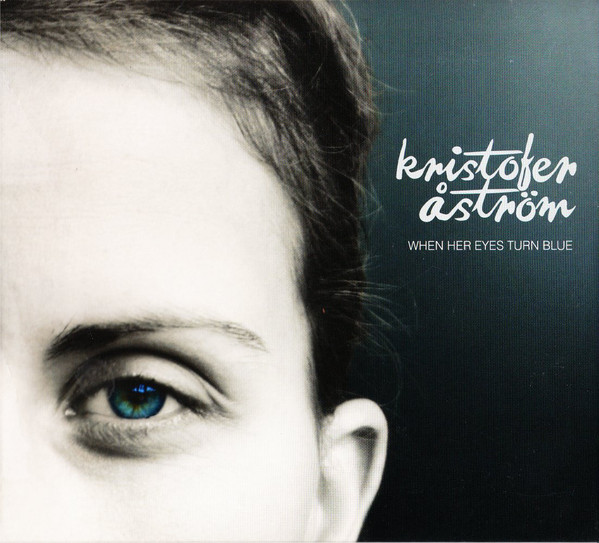 Kristofer Åström - When Her Eyes Turn Blue - 10´