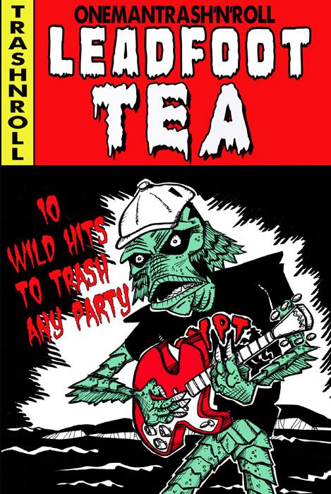 Leadfoot Tea - 10 Wild Hits To Trash Any Party - Tape 
