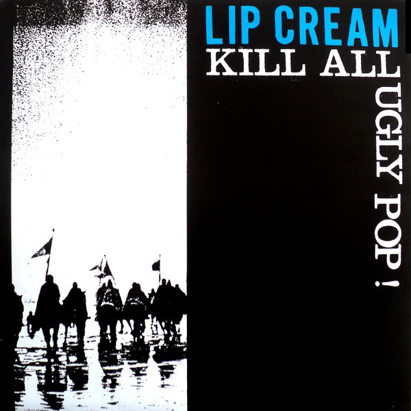 Lip Cream - Kill All Ugly Pop! - 2 X LP