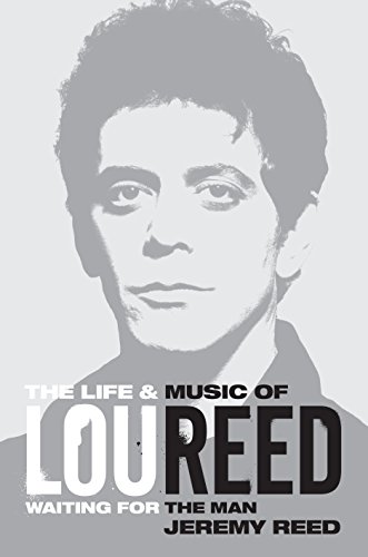 Waiting for the Man: The Life and Career of Lou Reed - Book