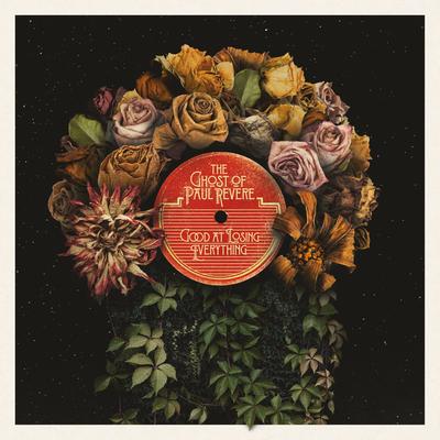 Ghost of Paul Revere, The  - Good at Losing Everything - LP