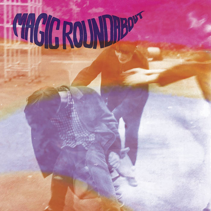 Magic Roundabout - Sneaky Feelin - 7´