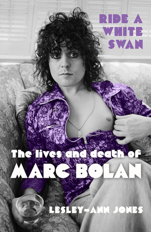 Ride a White Swan The Lives and Death of Marc Bolan Lesley-Ann Jones - Book