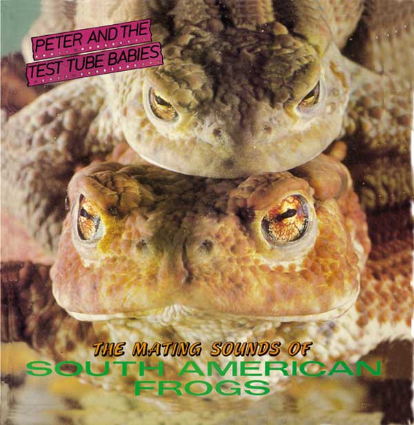 Peter And The Test Tube Babies - The Mating Sounds Of South American Frogs - LP