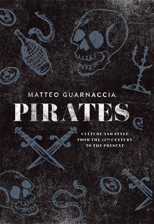 Pirates - Culture and Style from the 15th Century to the Present