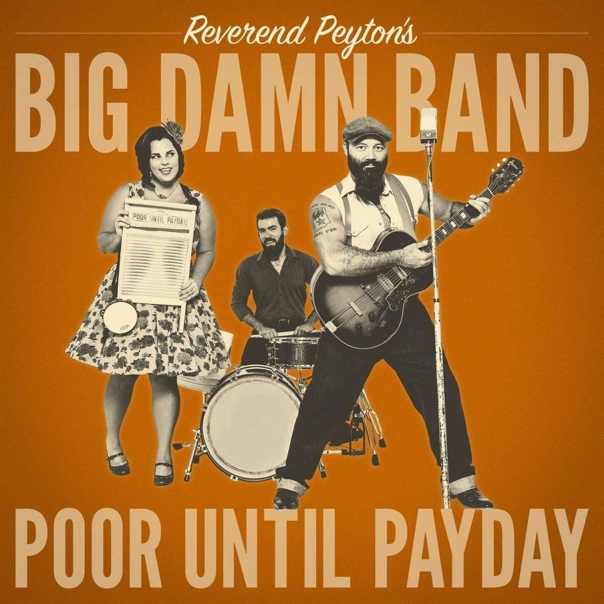 Reverend Peyton´s Big Damn Band - Poor Until Payday - LP