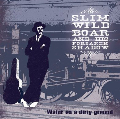 Slim Wild Boar & His Forsaken Shadow - Water On A Dirty Ground - CD