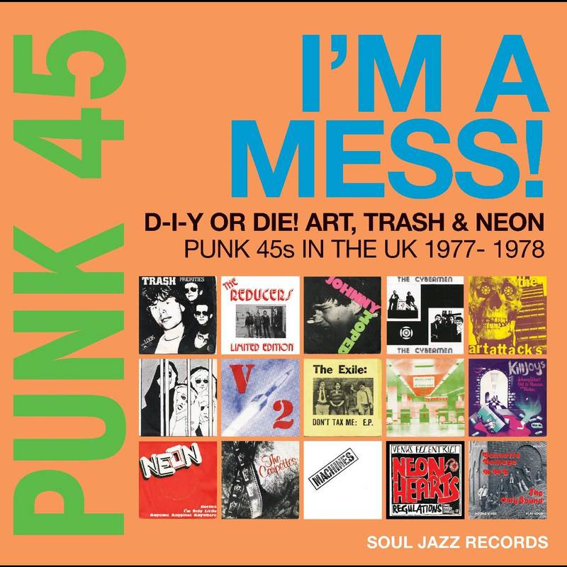 Soul Jazz Records Presents - PUNK 45: I´m A Mess! D-I-Y Or Die! Art, Trash & Neo