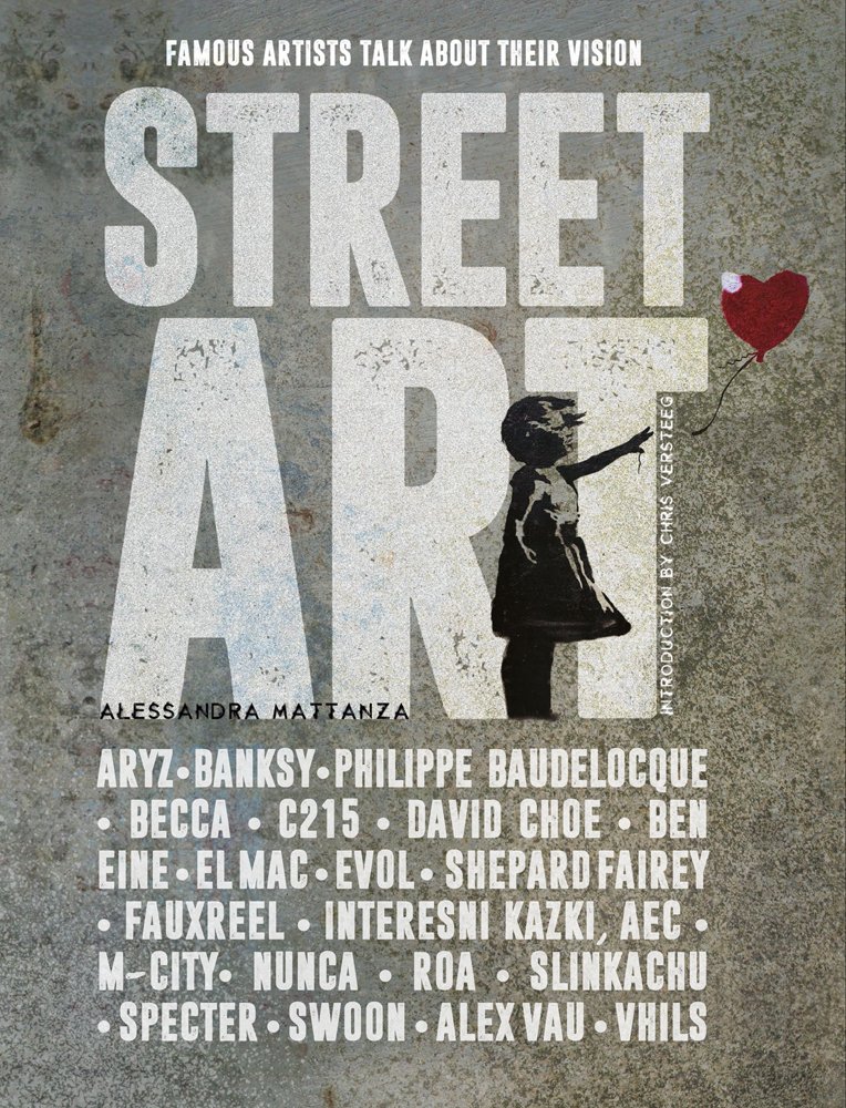 Street Art - Famous Artists Talk About Their Vision