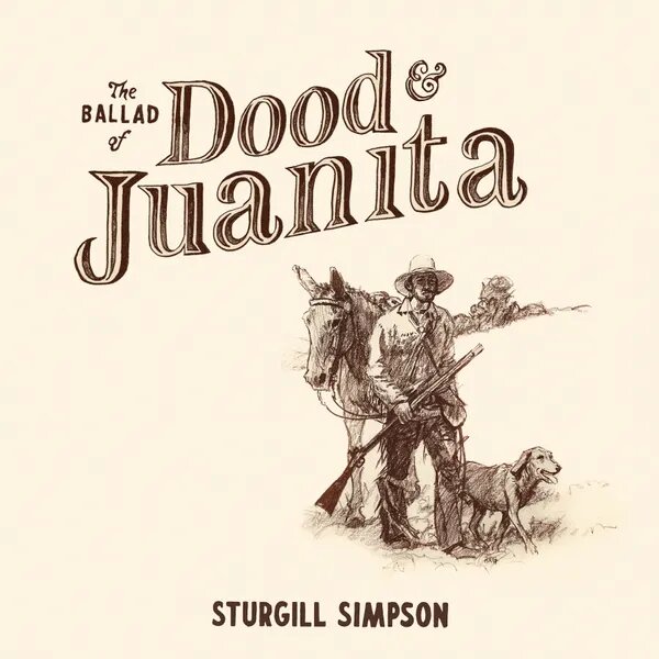 Sturgill Simpson - Ballad Of Dood & Juanita - LP