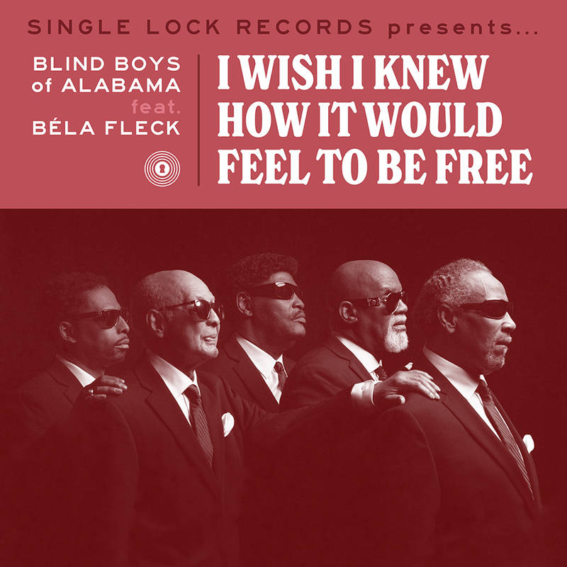 The Blind Boys Of Alabama - I Wish I Knew How it Would Feel to Be Free (RSD2021)