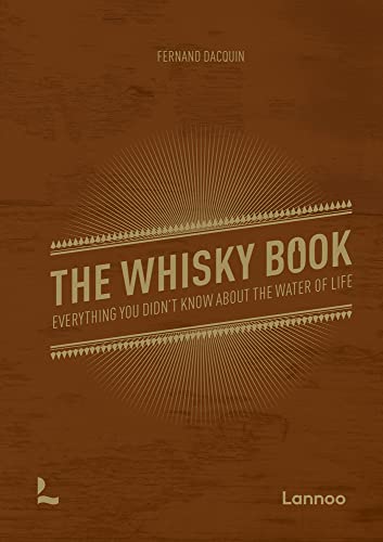 The Whisky Book: Everything you didnt know about the water of life