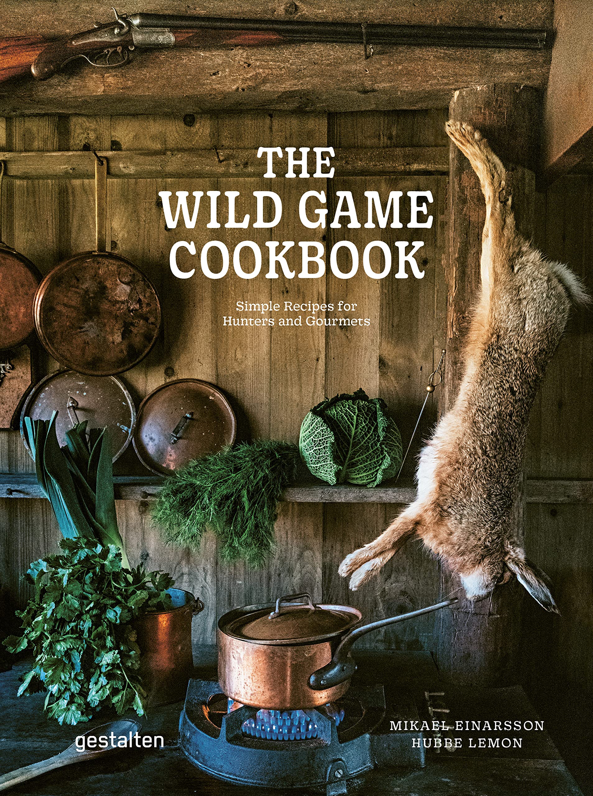 The Wild Game Cookbook - Simple Recipes for Hunters and Gourmets