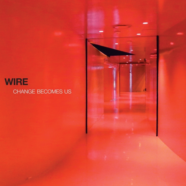 Wire---Change-Becomes-Us