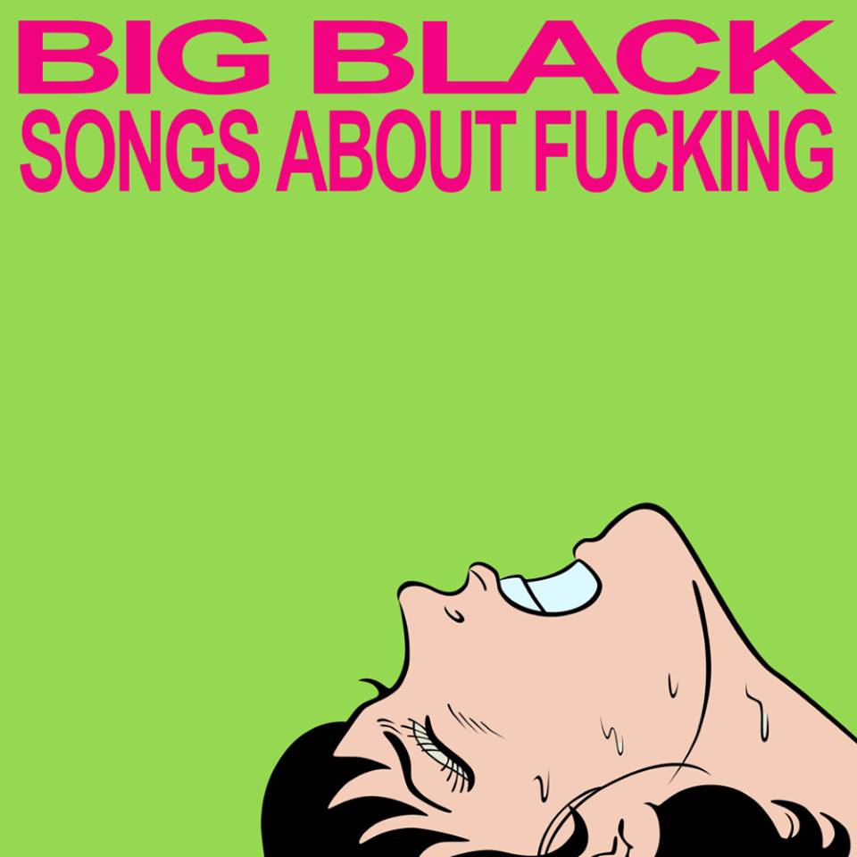 Big Black - Songs About Fucking - LP