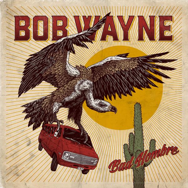 Bob Wayne - Bad Hombre - LP+CD