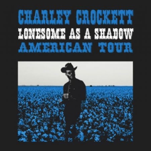Charley Crockett - Lonesome As A Shadow - LP
