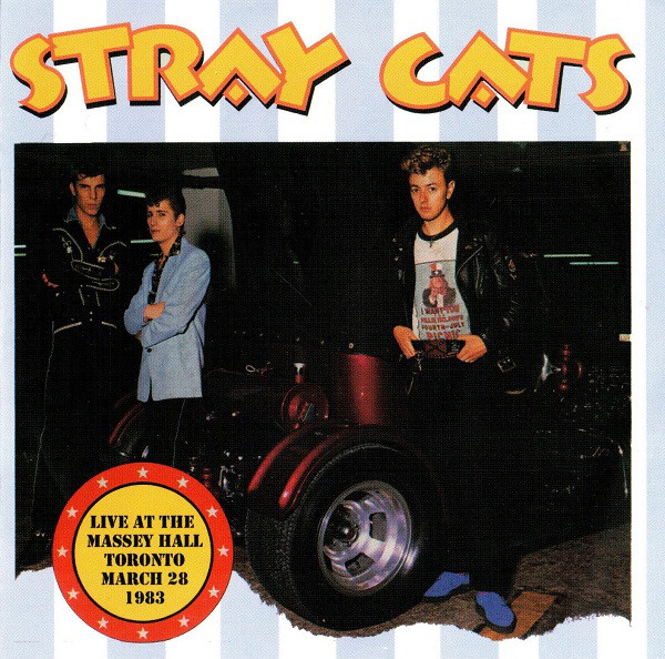 Stray Cats - Live At The Massey Hall, Toronto, March 28, 1983 - CD